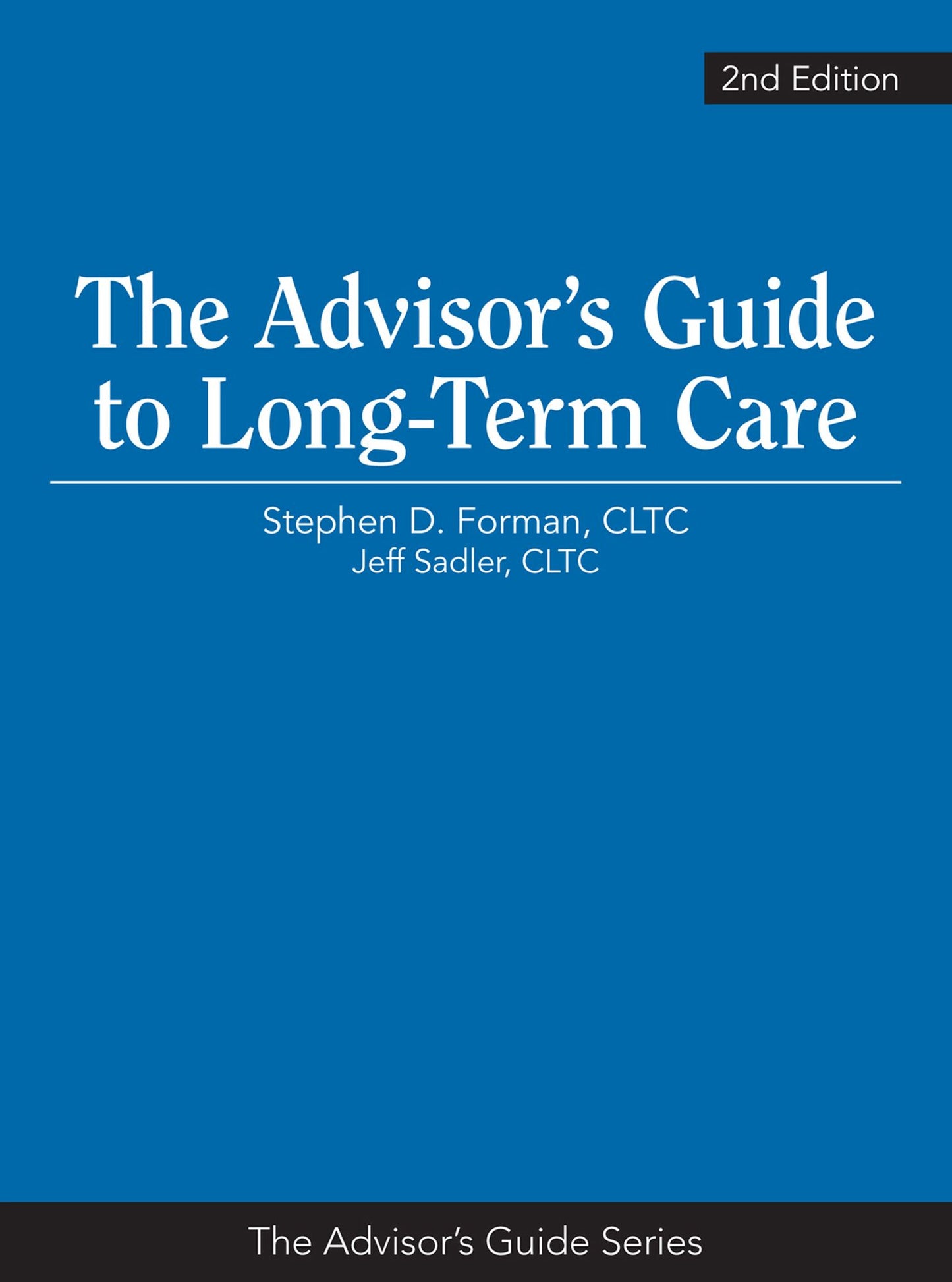 The Advisor's Guide to Long-Term Care, 2nd Edition