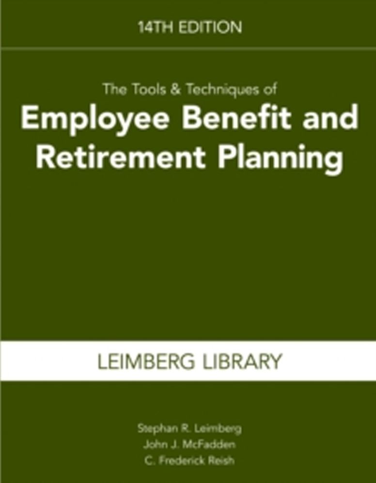 The Tools & Techniques of Employee Benefit & Retirement Planning, 14th Edition