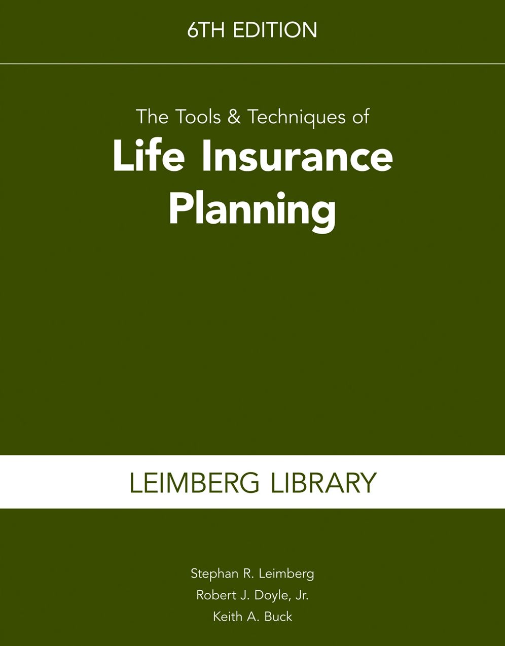 The Tools & Techniques of Life Insurance Planning, 6th edition