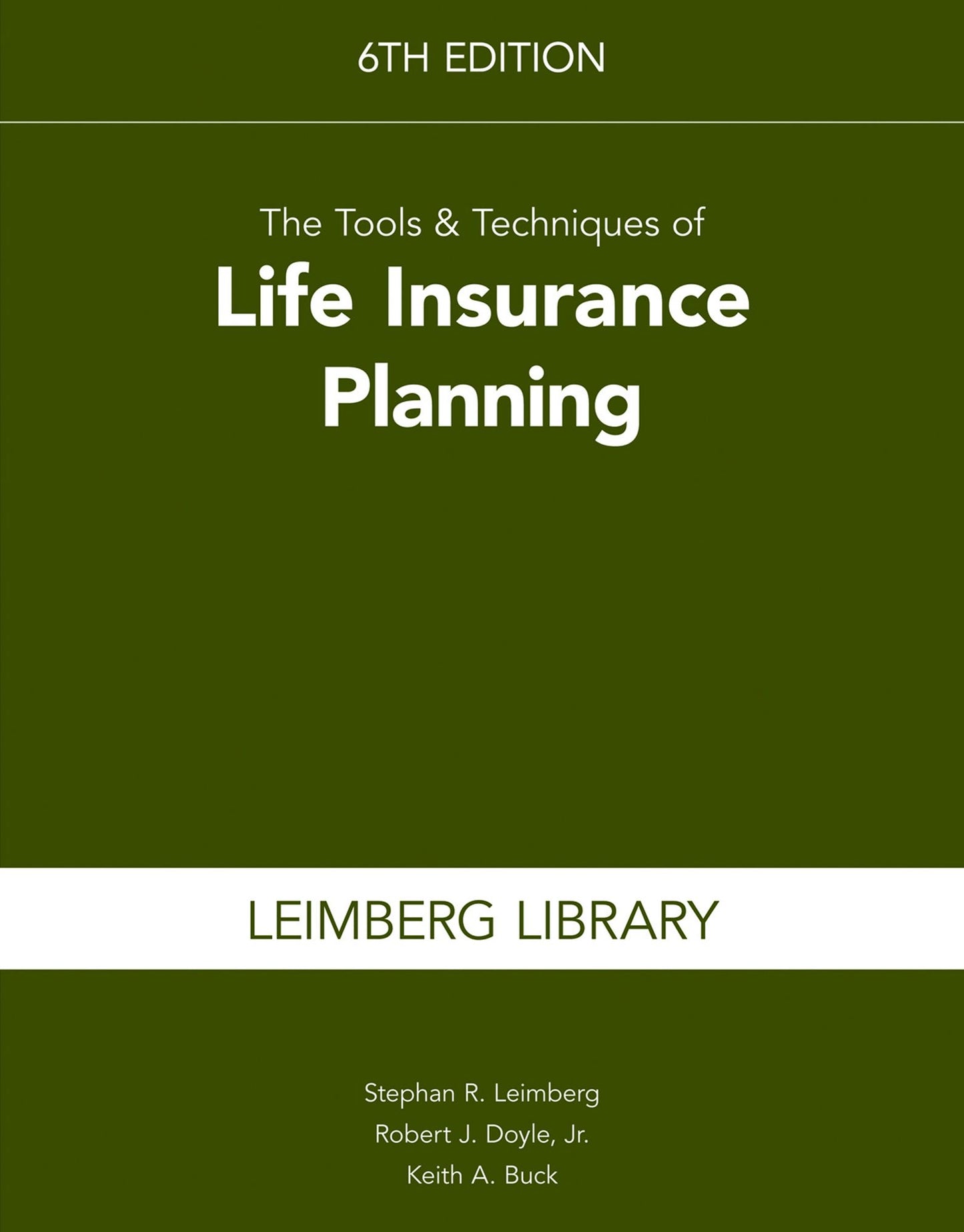 The Tools & Techniques of Life Insurance Planning, 6th edition