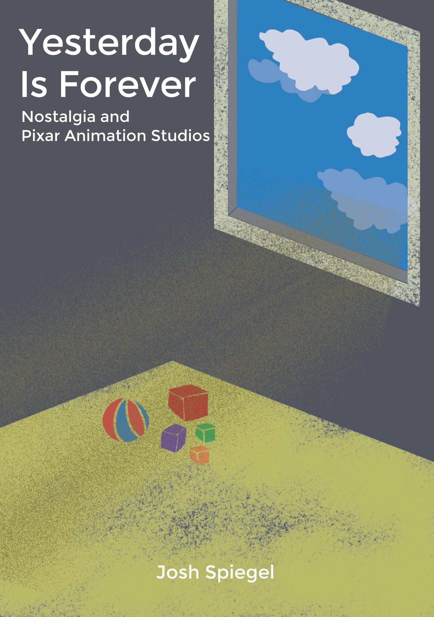 Yesterday is Forever: Nostalgia and Pixar Animation Studios