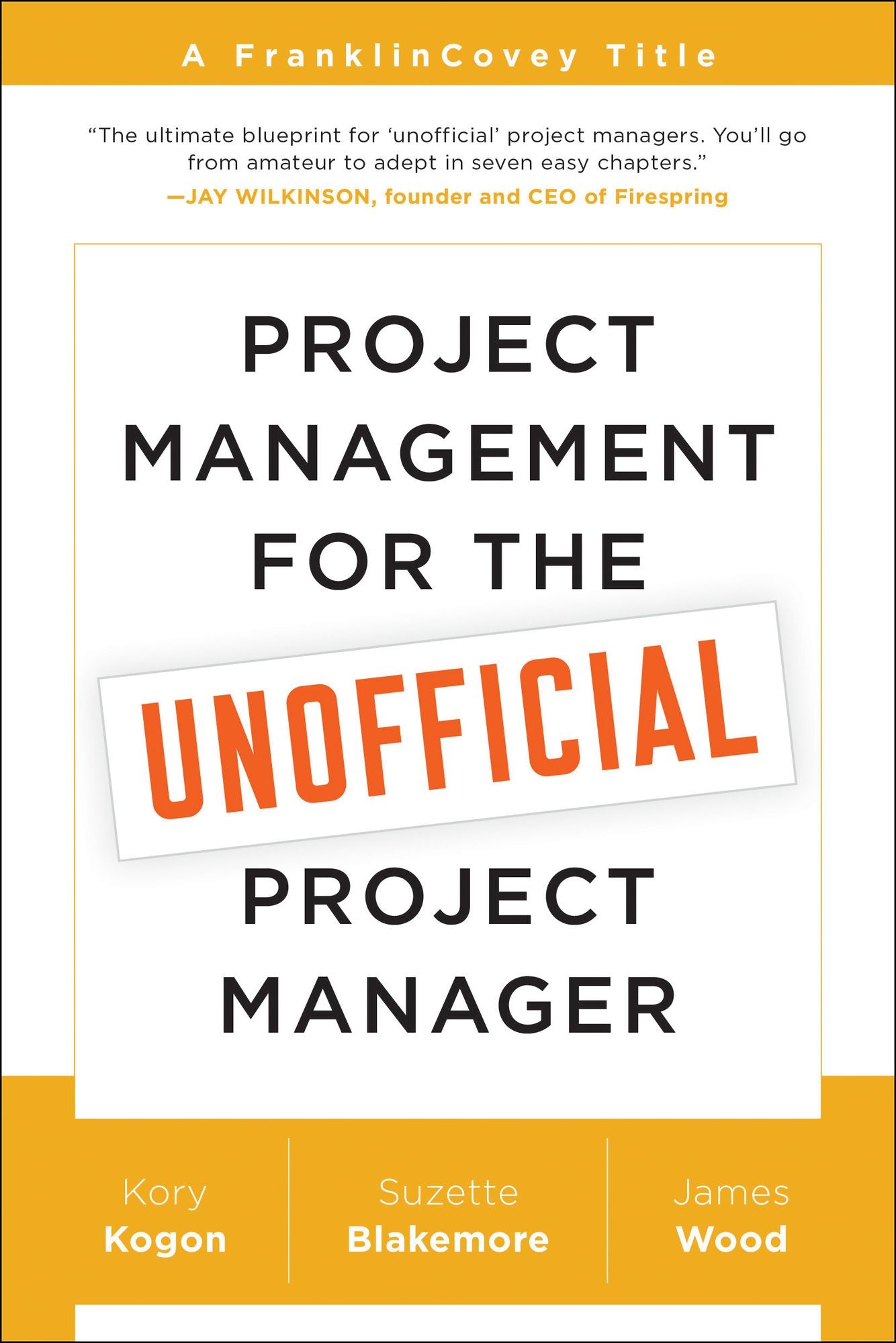 Project Management for the Unofficial Project Manager: A FranklinCovey Title