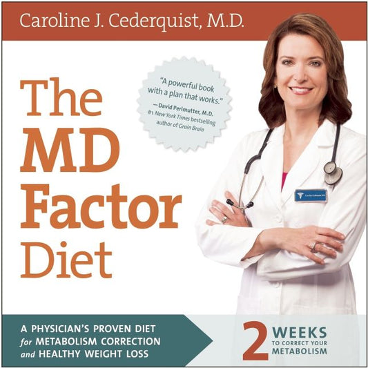 The MD Factor Diet: A Physician's Proven Diet for Metabolism Correction and Healthy Weight Loss