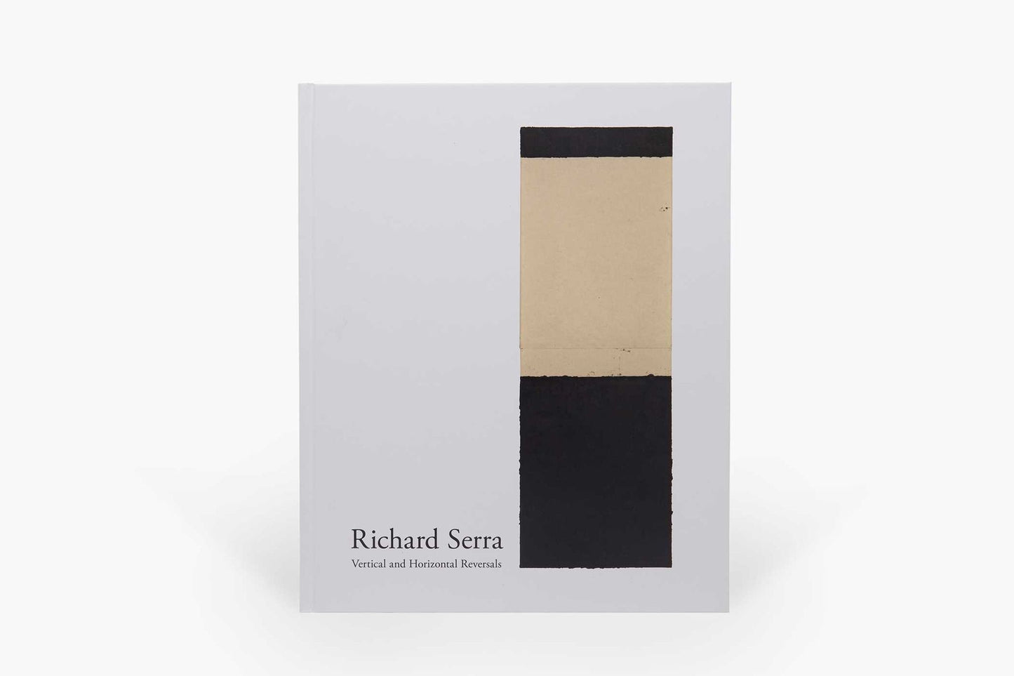 Richard Serra: Vertical and Horizontal Reversals