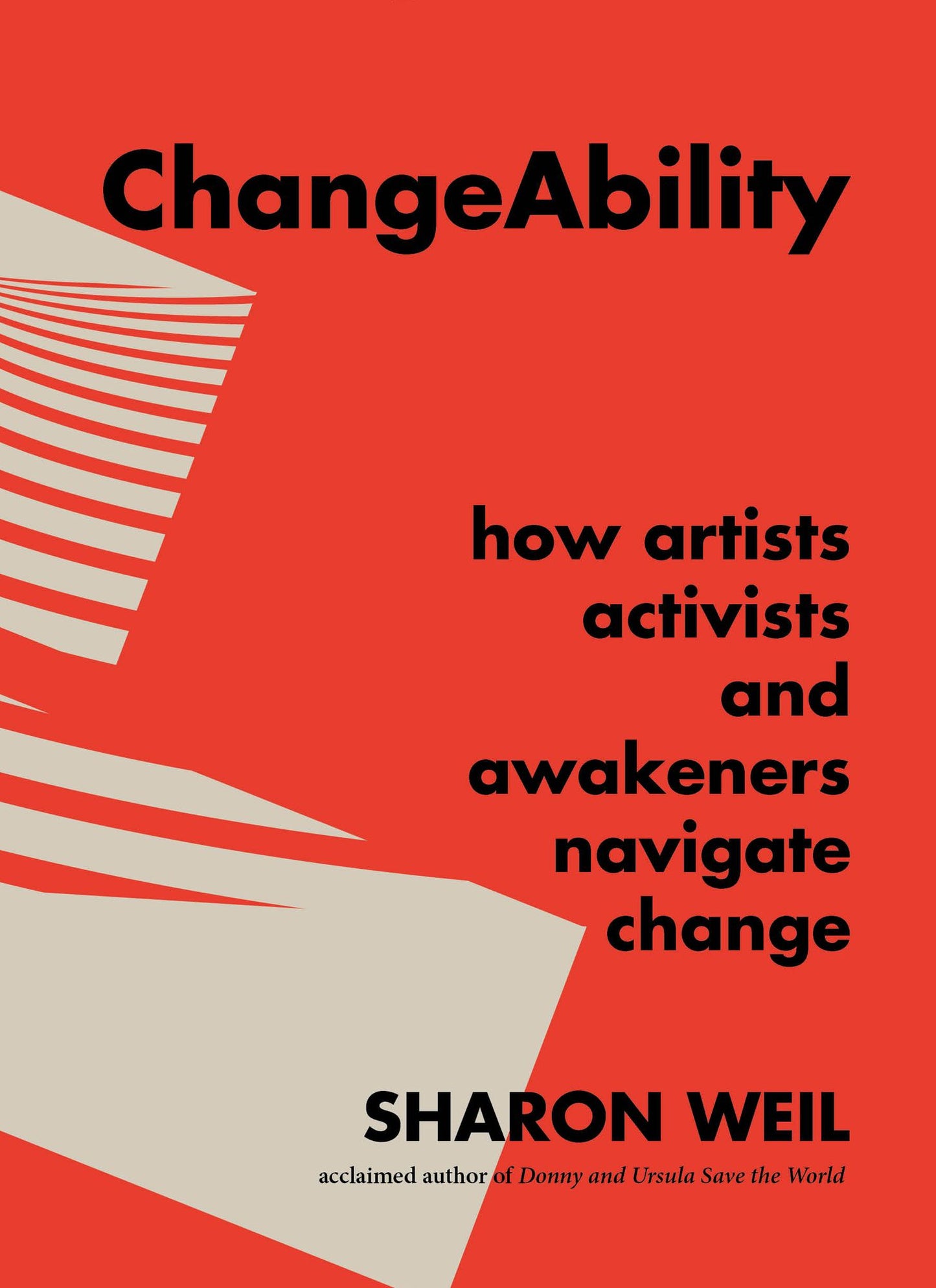Changeability: How Artists, Activists, and Awakeners Navigate Change