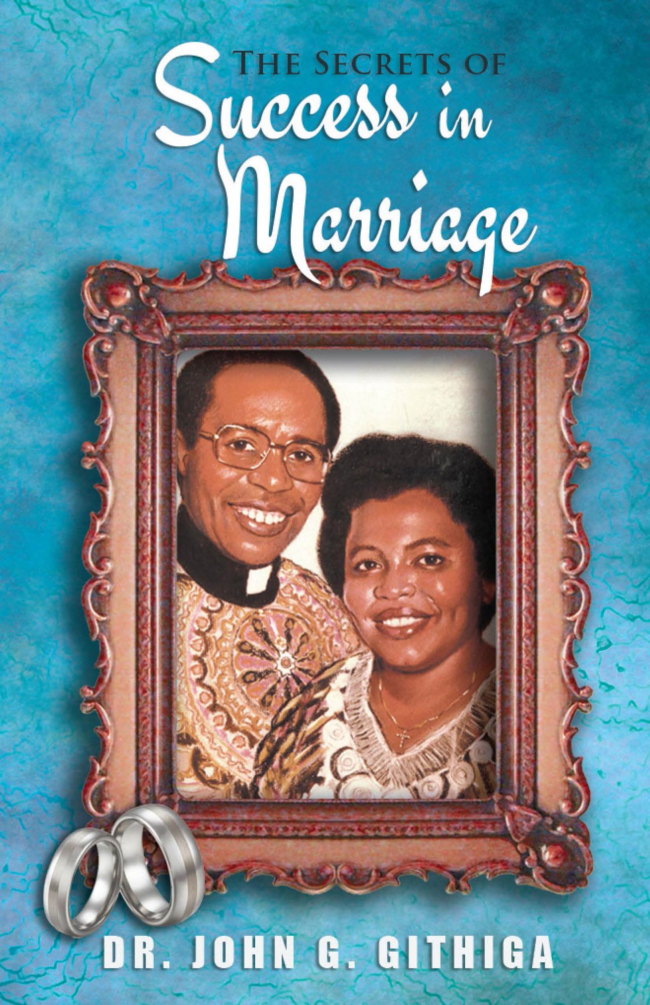 The Secrets of Success in Marriage: A Book for Marriage Enrichment and Premarital Counseling
