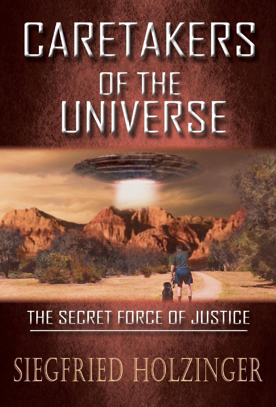 CARETAKERS OF THE UNIVERSE OR THE SECRET FORCE OF JUSTICE