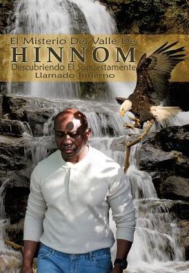 El Misterio del Valle de Hinnom: Descubriendo El Supuestamente Llamado "Infierno"
