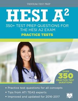 HESI A2 Practice Tests: 350+ Test Prep Questions for the HESI A2 Exam
