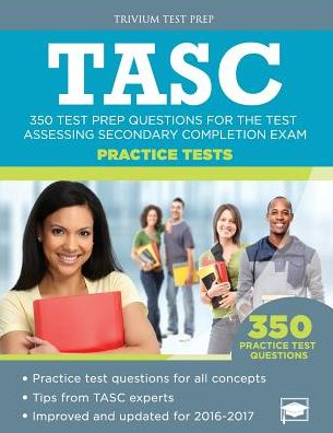 TASC Practice Tests: 350 Test Prep Questions for the Test Assessing Secondary Completion Exam
