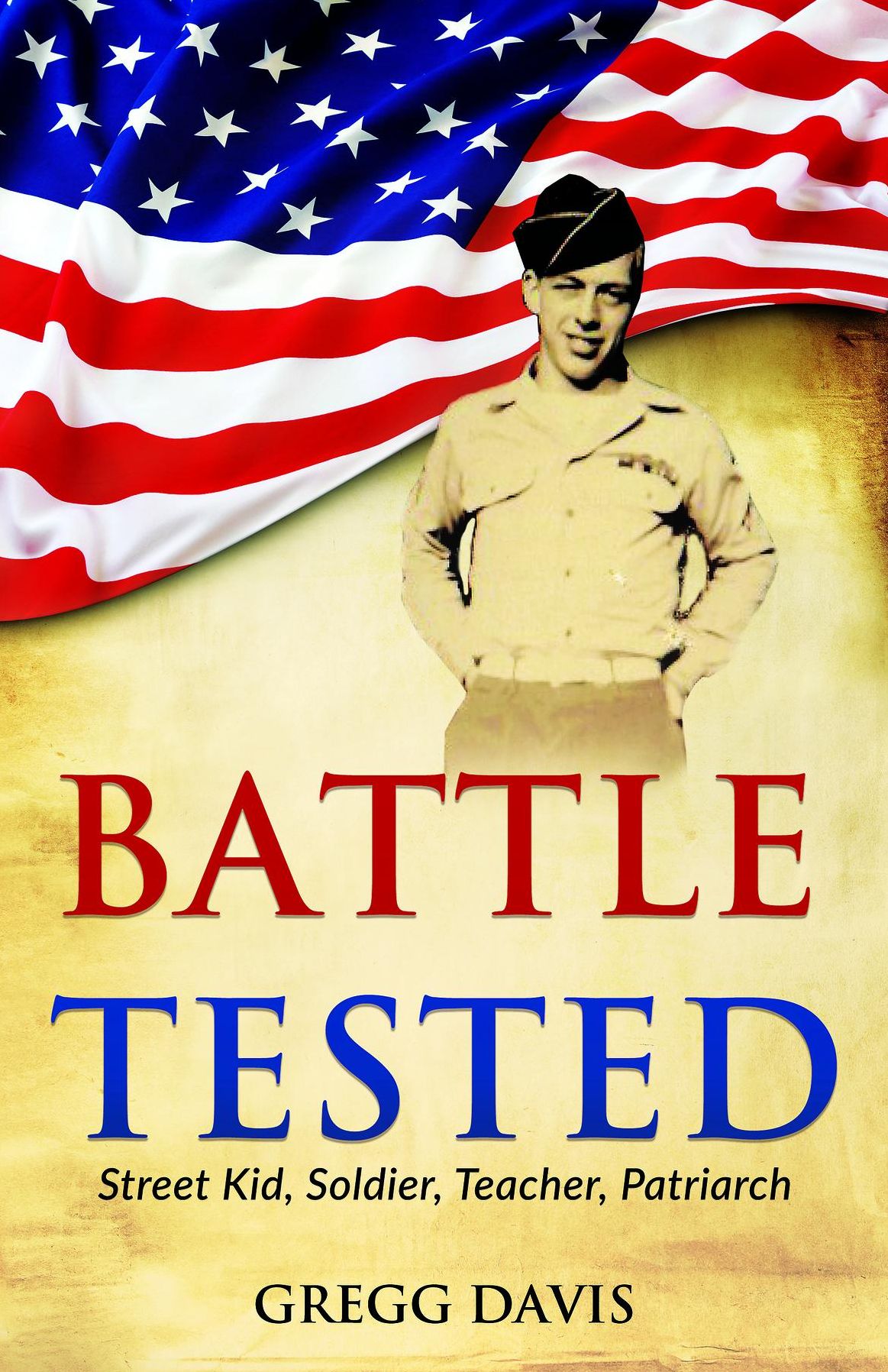 Battle Tested: Street Kid, Soldier, Teacher, Patriarch