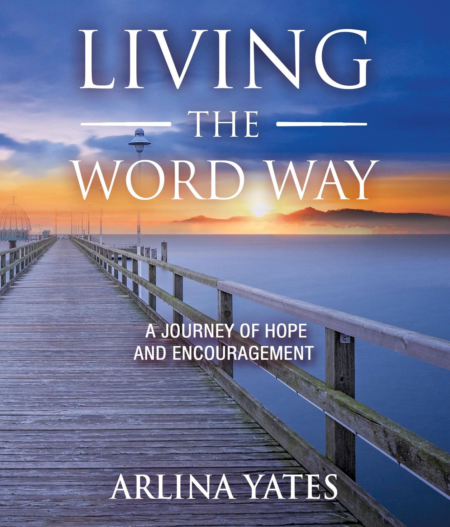Living the Word Way: A Journey of Hope and Encouragement