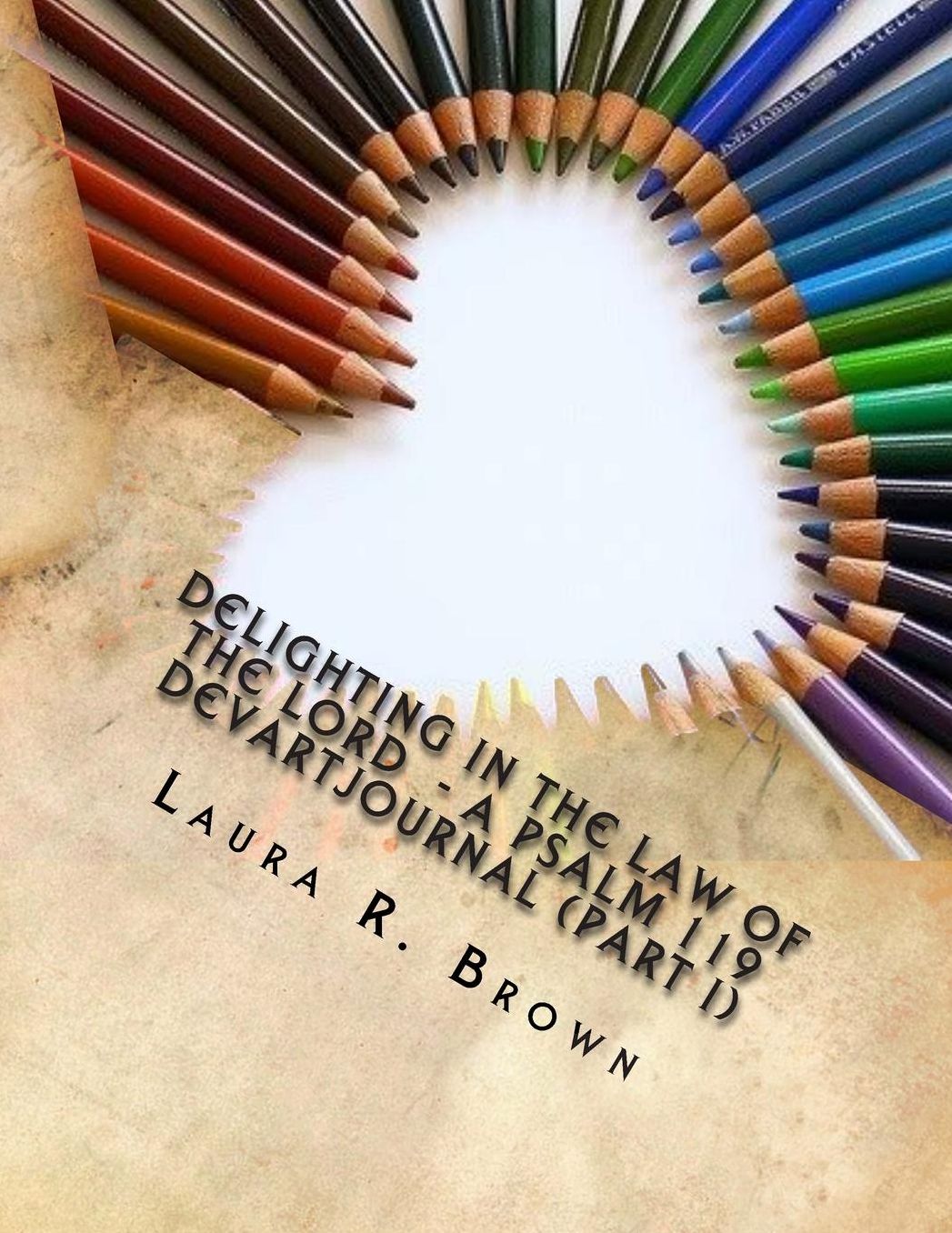 Delighting in the Law of the Lord: A Psalm 119 DevArtJournal - Part I
