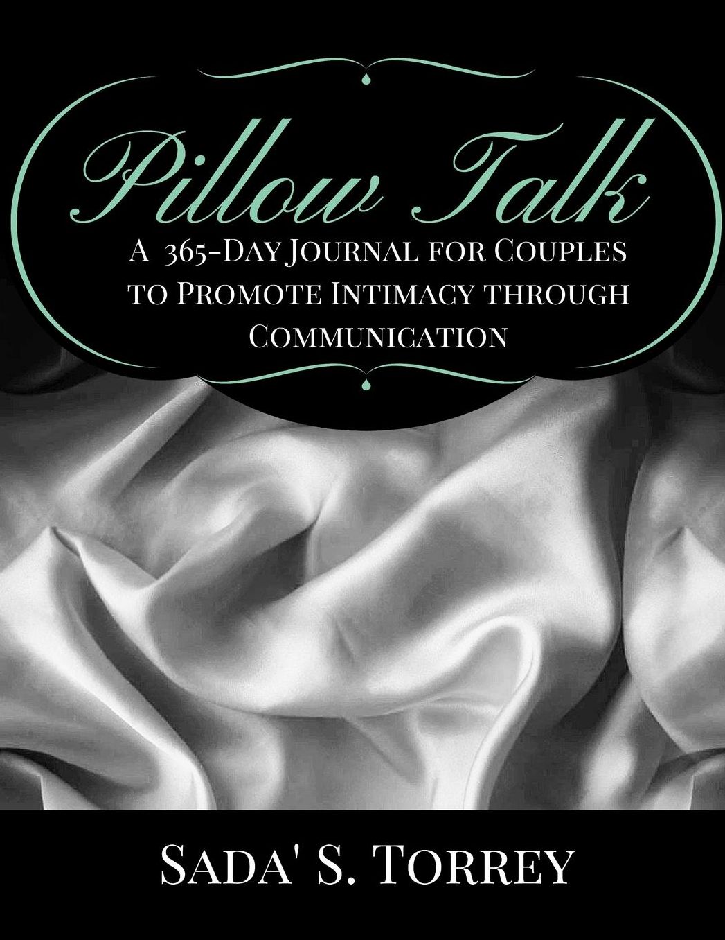 Pillow Talk: A 365 Day Journal for Couples to Promote Intimacy Through Communication