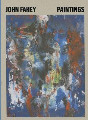John Fahey: Paintings