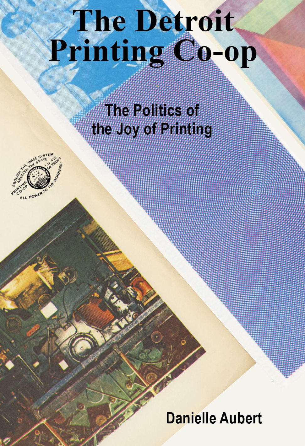 The Detroit Printing Co-Op: The Politics of the Joys of Printing