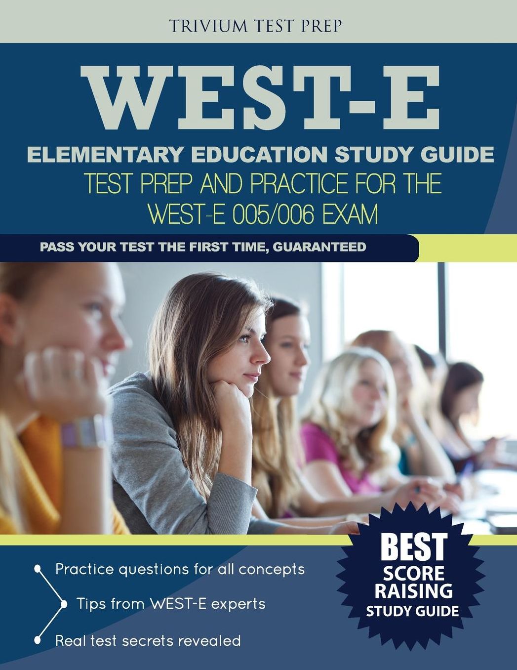 West-E Elementary Education Study Guide: Test Prep and Practice for the West-E 005/006 Exam