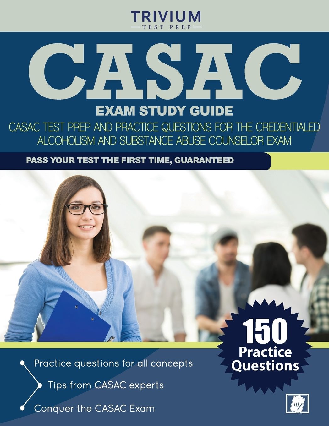 CASAC Exam Study Guide: CASAC Test Prep and Practice Questions for the Credentialed Alcoholism and Substance Abuse Counselor Exam