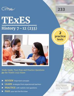 TExES History 7-12 (233) Study Guide: Test Prep and Practice Questions for the TExES (233) Exam