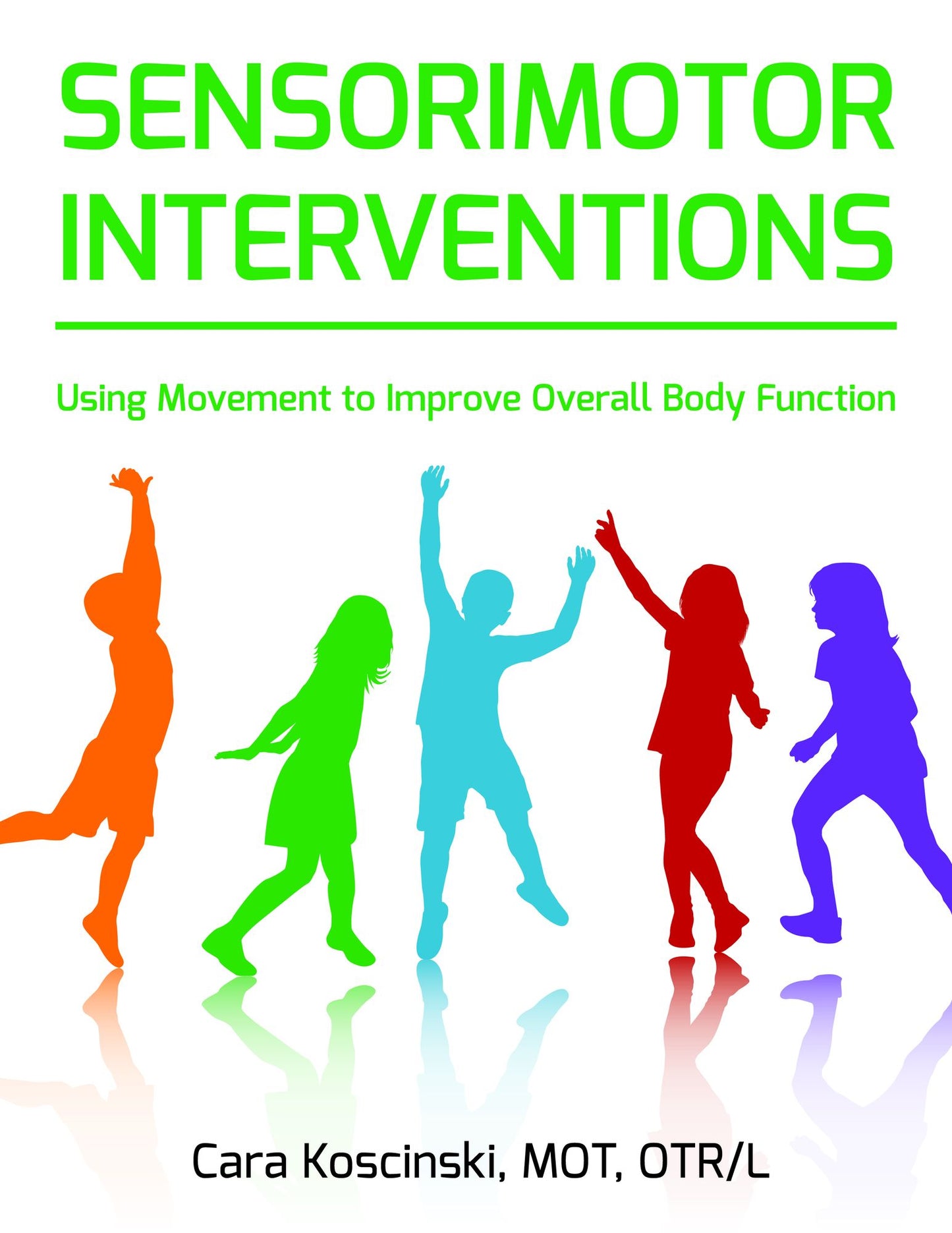 Sensorimotor Interventions: Using Movement to Improve Overall Body Function