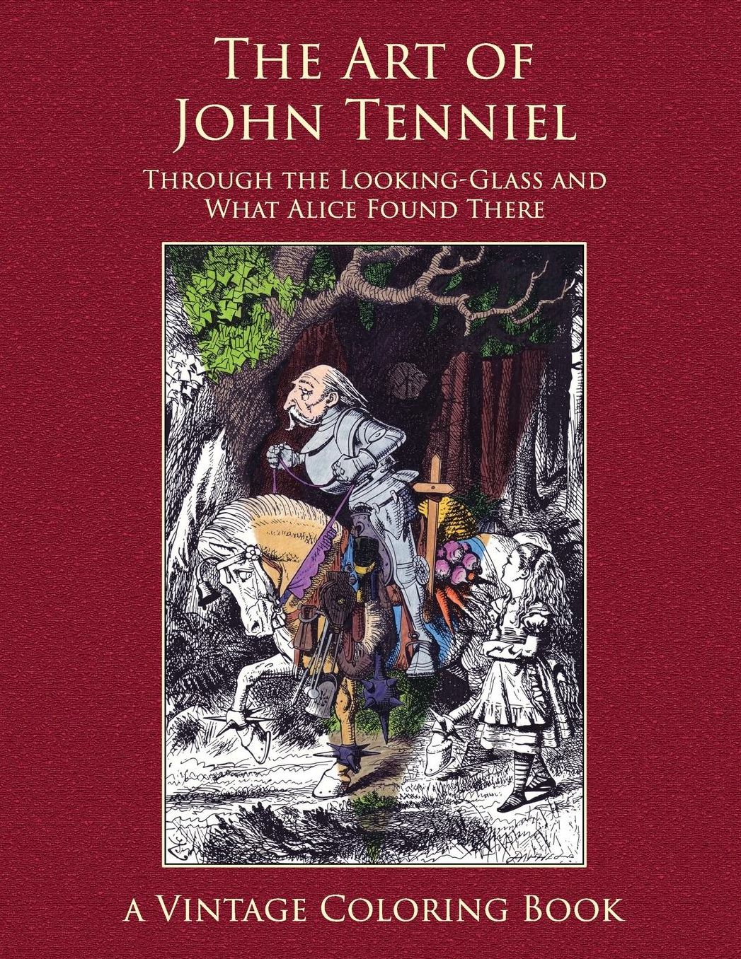 The Art of John Tenniel: Through the Looking-Glass and What Alice Found There: Vintage Coloring Adult Coloring Books