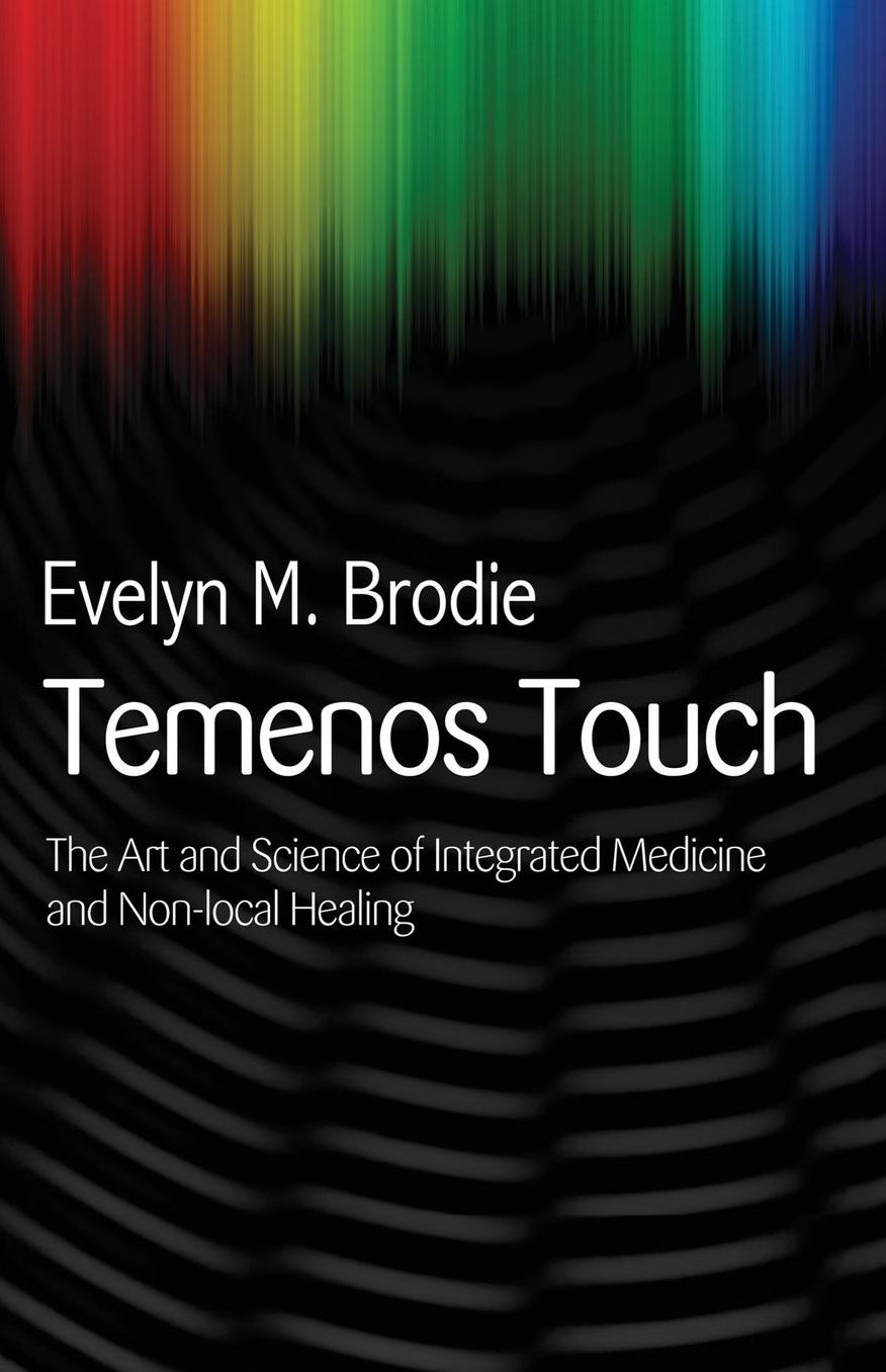 Temenos Touch: The Art and Science of Integrated Medicine and Non-Local Healing