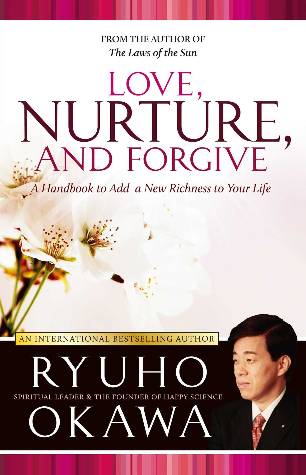 Love, Nurture, and Forgive: A Handbook to Add a New Richness to Your Life