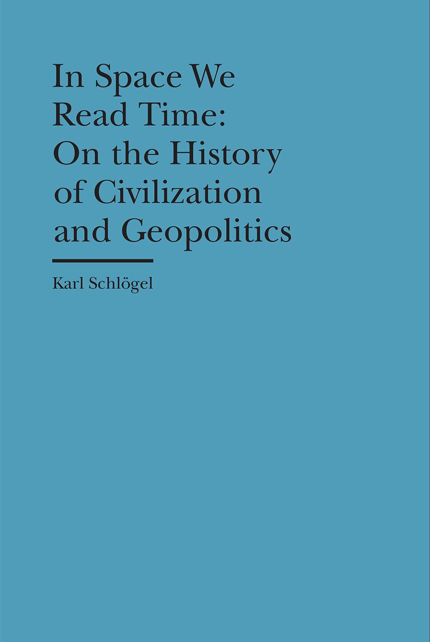 In Space We Read Time: On the History of Civilization and Geopolitics