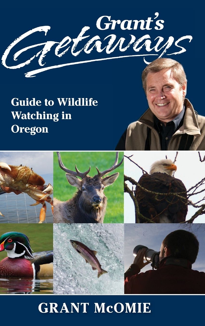 Grant's Getaways: Guide to Wildlife Watching in Oregon