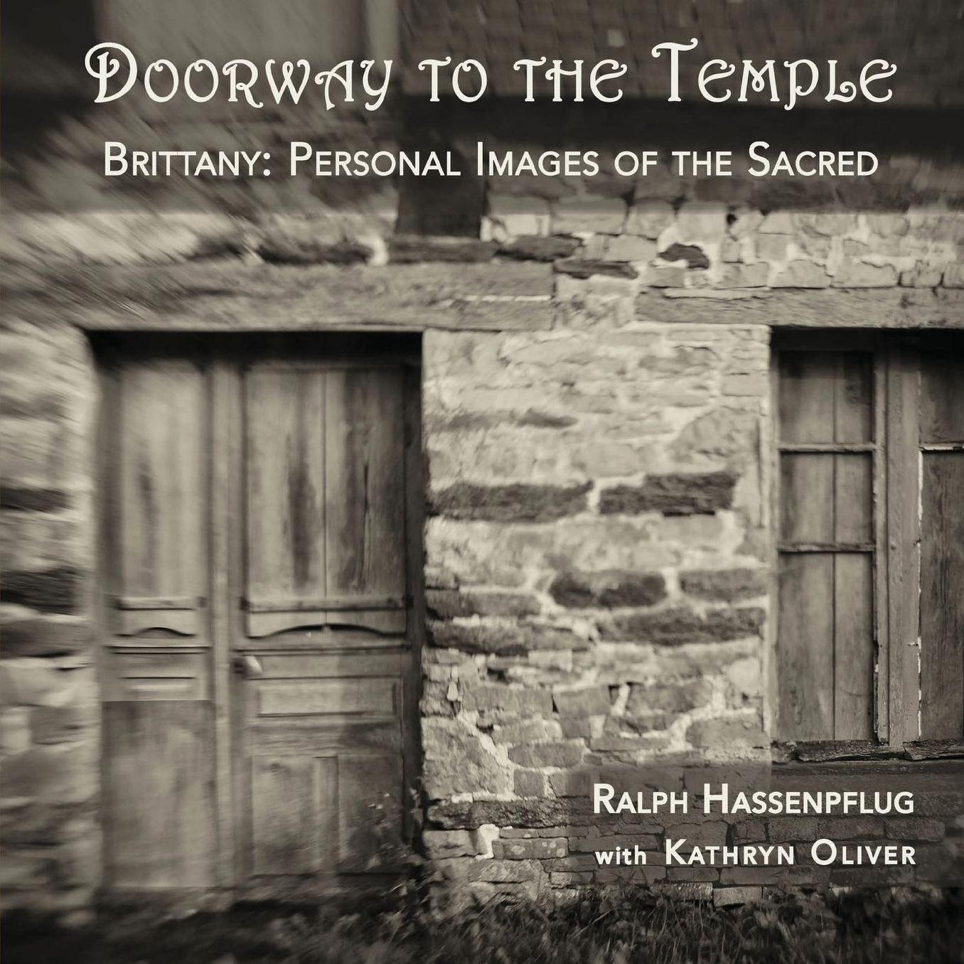 Doorway to the Temple, Brittany: Personal Images of the Sacred