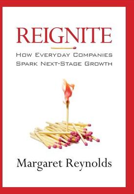 Reignite: How Everyday Companies Spark Next Stage Growth