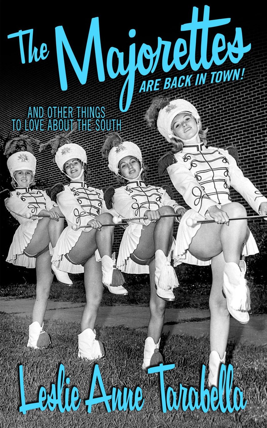 The Majorettes are Back in Town: And other things to love about the south