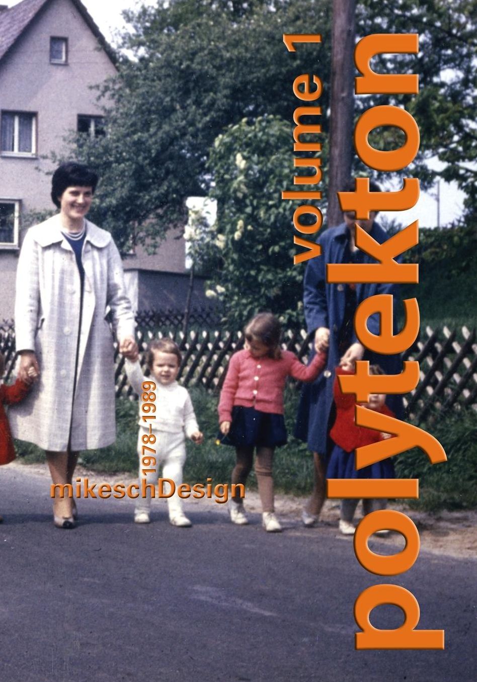 polytekton volume 1: mikeschDesign 1978-1989