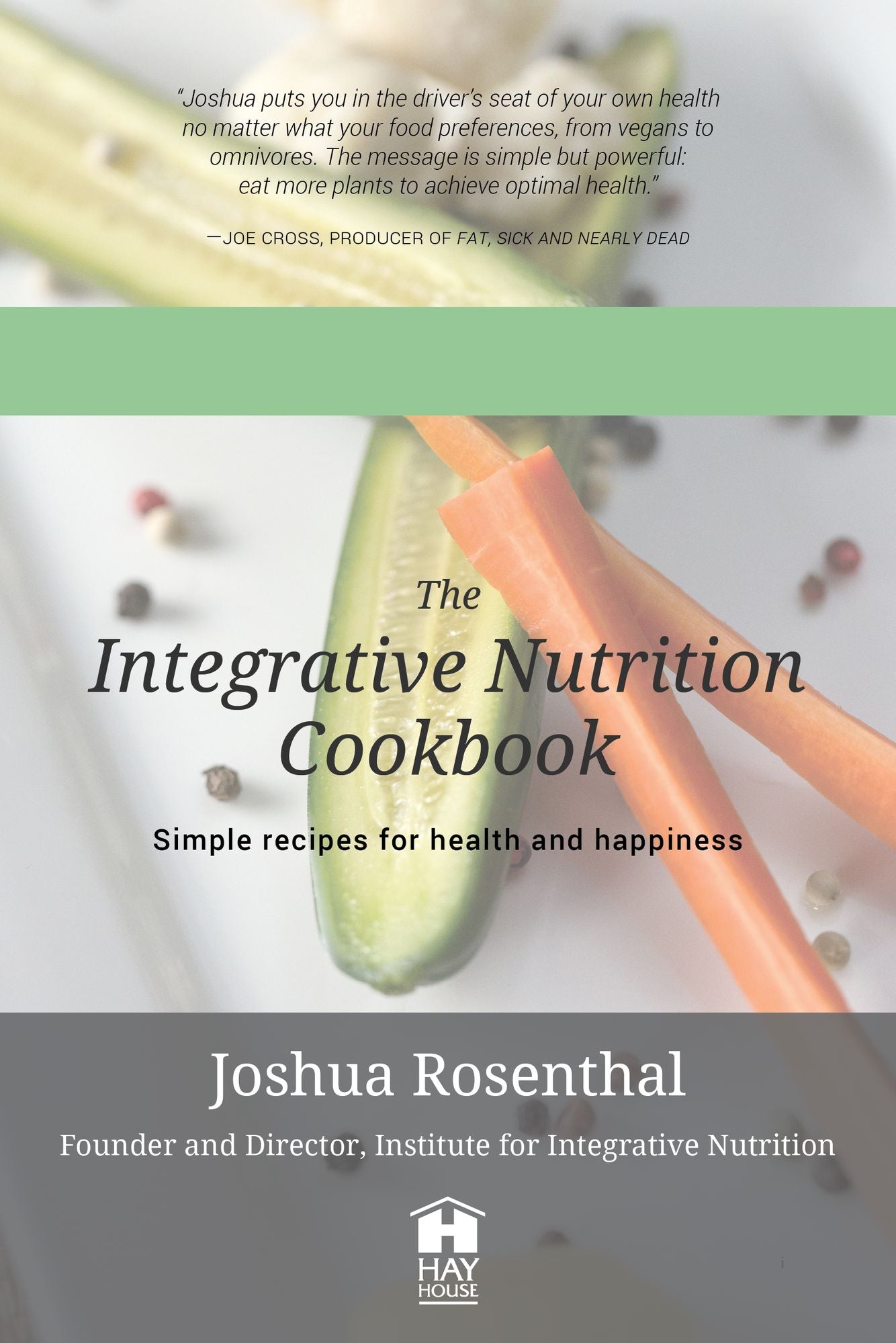 The Integrative Nutrition Cookbook: Simple recipes for health and happiness