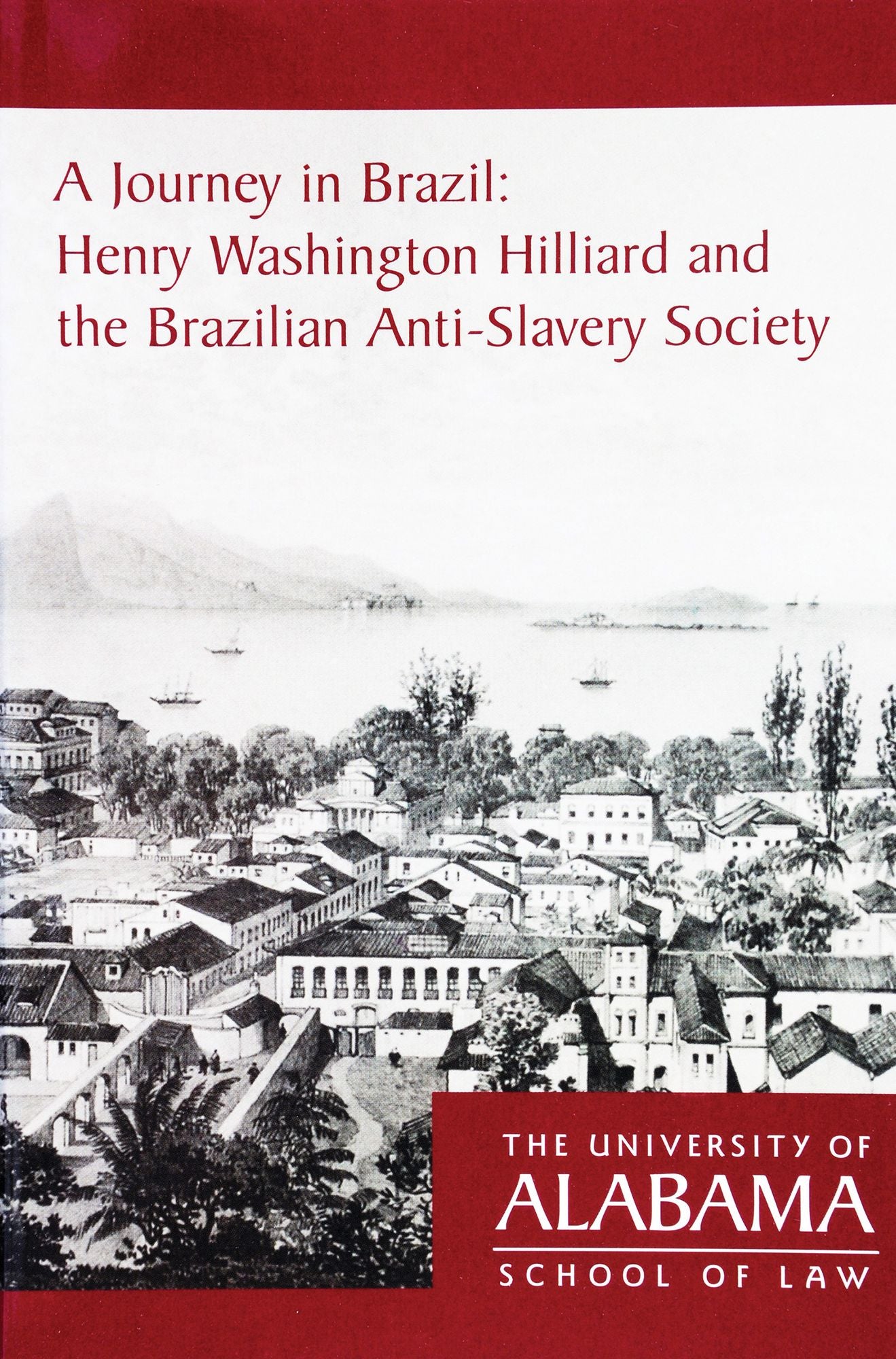A Journey in Brazil: Henry Washington Hilliard and the Brazilian Anti-Slavery Society