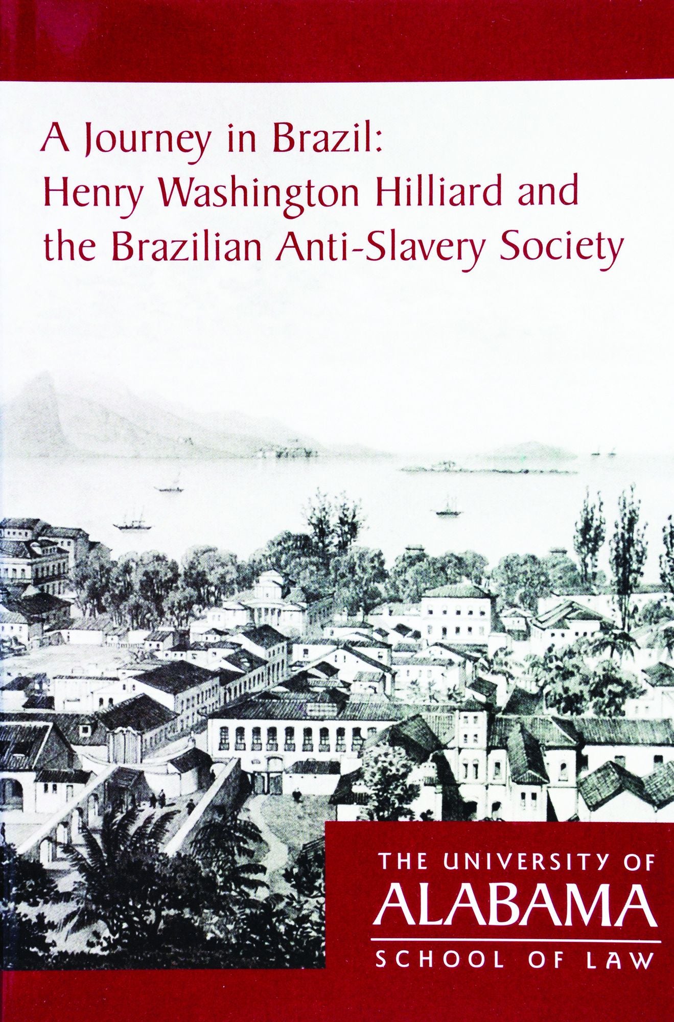 A Journey in Brazil: Henry Washington Hilliard and the Brazilian Anti-Slavery Society