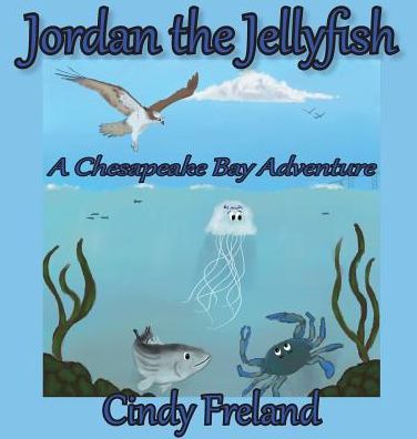 Jordan the Jellyfish: A Chesapeake Bay Adventure