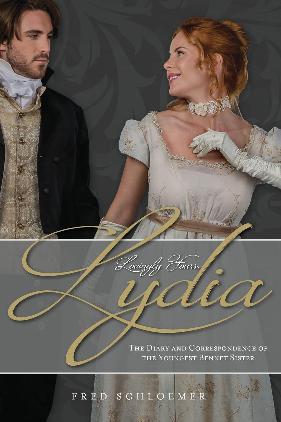 Lovingly Yours, Lydia: The Diary and Correspondence of the Youngest Bennet Sister