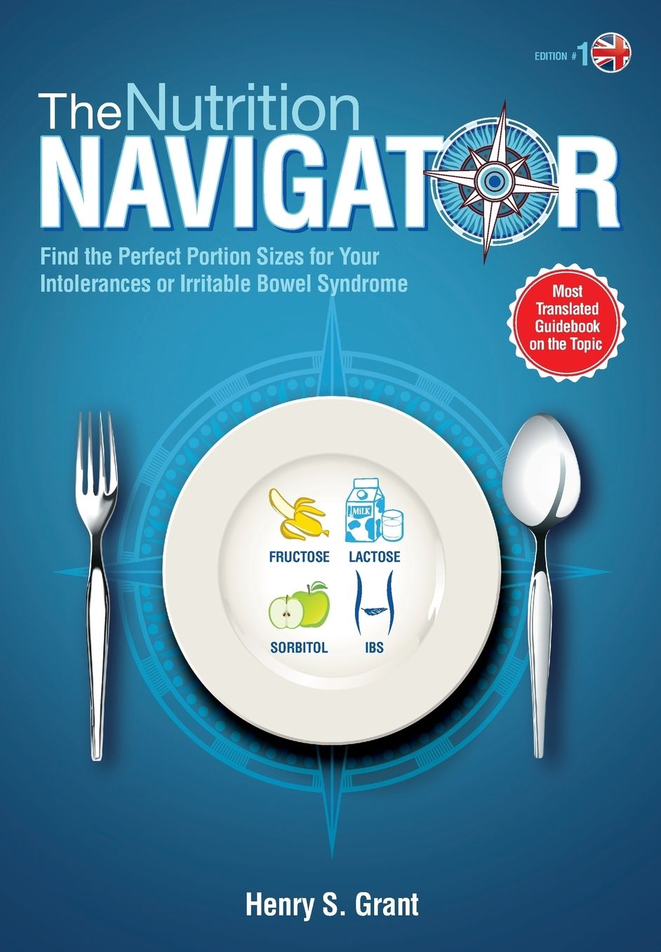 THE NUTRITION NAVIGATOR [UK]: Find the Perfect Portion Sizes for Your Fructose, Lactose and/or Sorbitol Intolerance or Irritable Bowel Syndrome