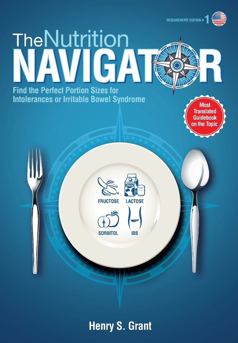 THE NUTRITION NAVIGATOR [researchers' edition US]: Find the Perfect Portion Sizes for Fructose, Lactose and/or Sorbitol Intolerance or Irritable Bowel Syndrome