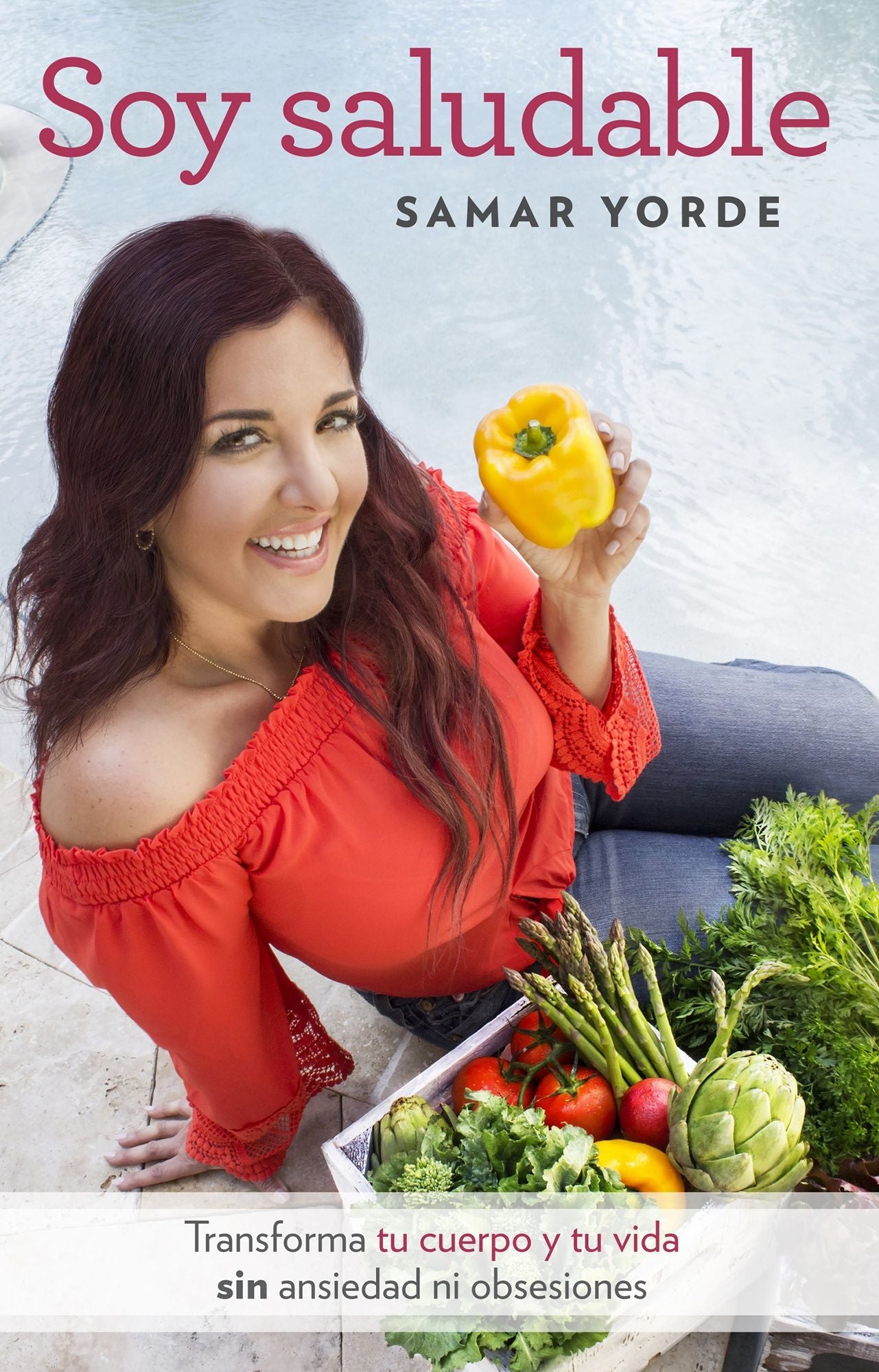 Soy saludable. Transforma tu cuerpo y tu vida sin ansiedad ni obsesiones