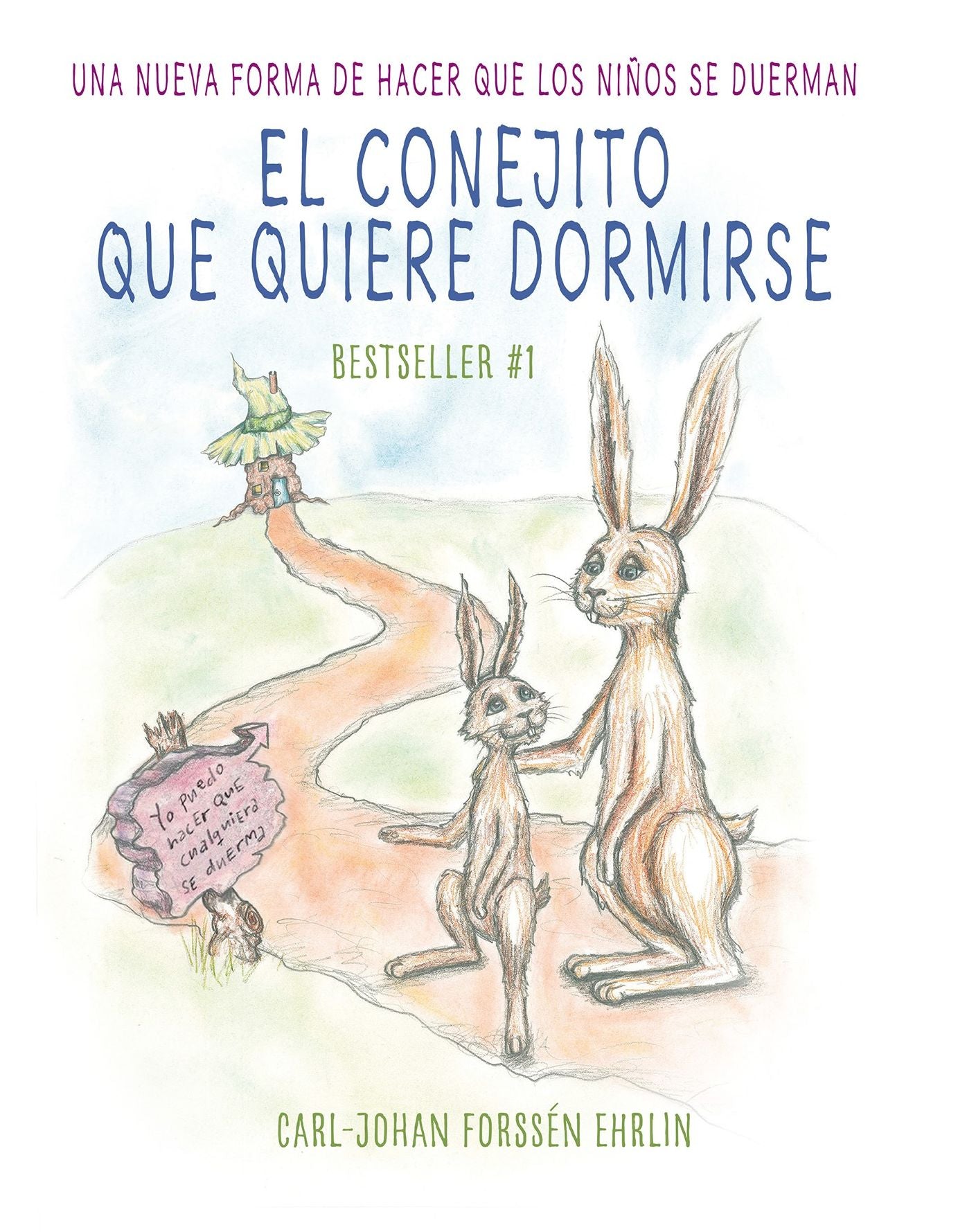 El conejito que quiere dormirse (The Rabbit Who Wants to Fall Asleep): Una nueva forma de hacer que los ninos se duerman