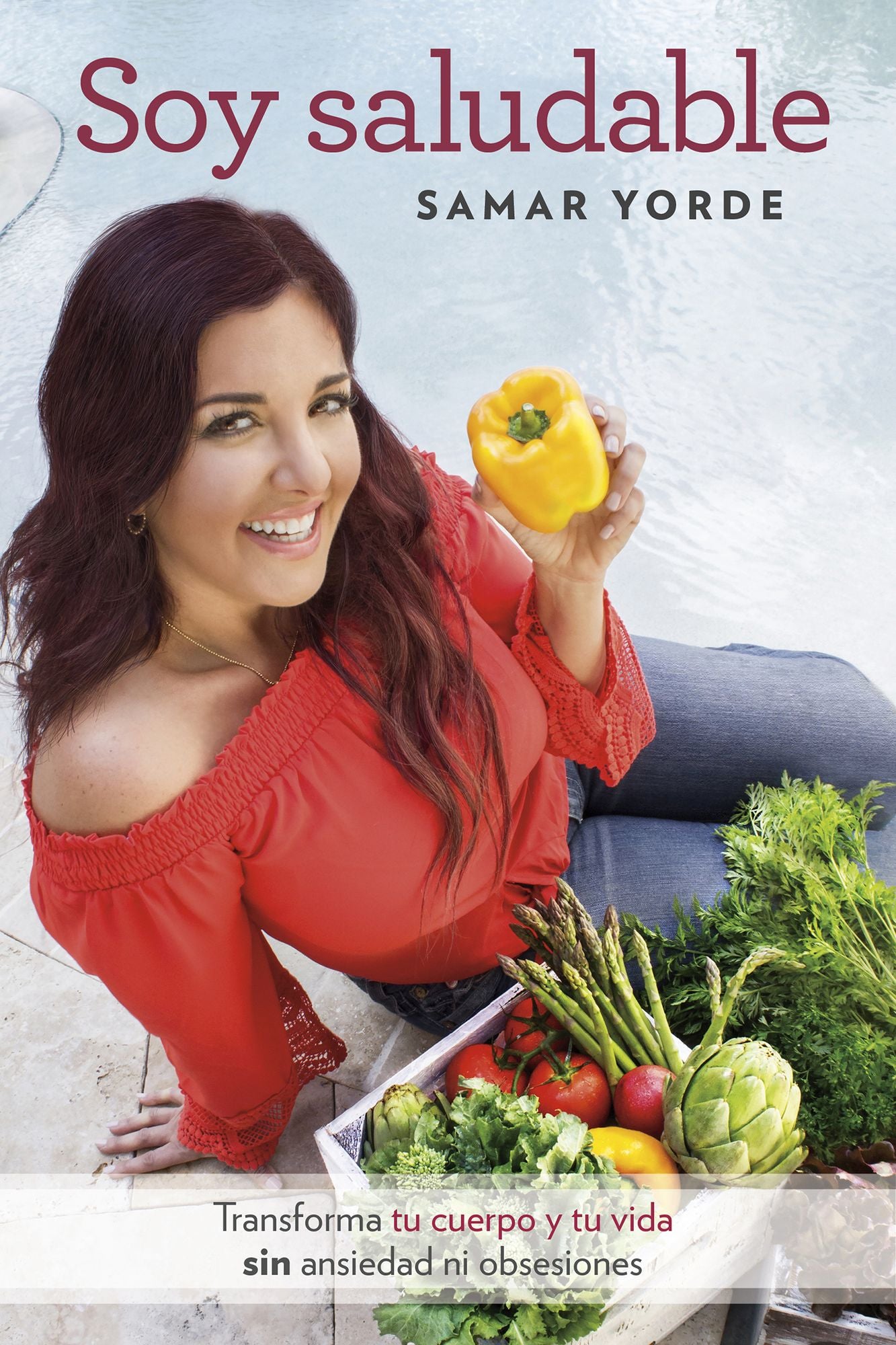 Soy saludable: Transforma tu cuerpo y tu vida sin ansiedad ni obsesiones