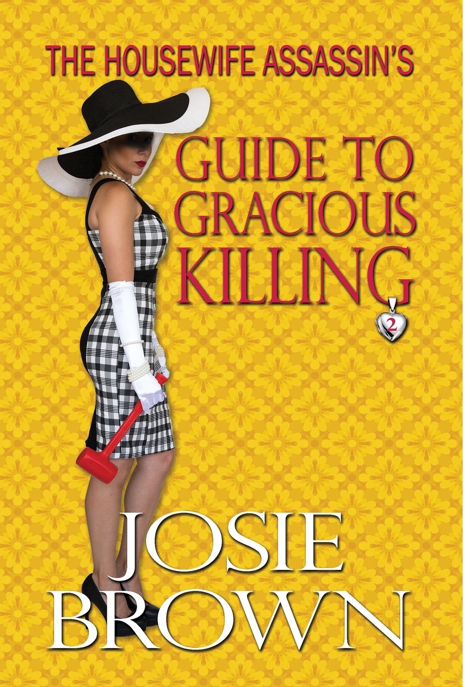 The Housewife Assassin's Guide to Gracious Killing: Book 2 - The Housewife Assassin Series