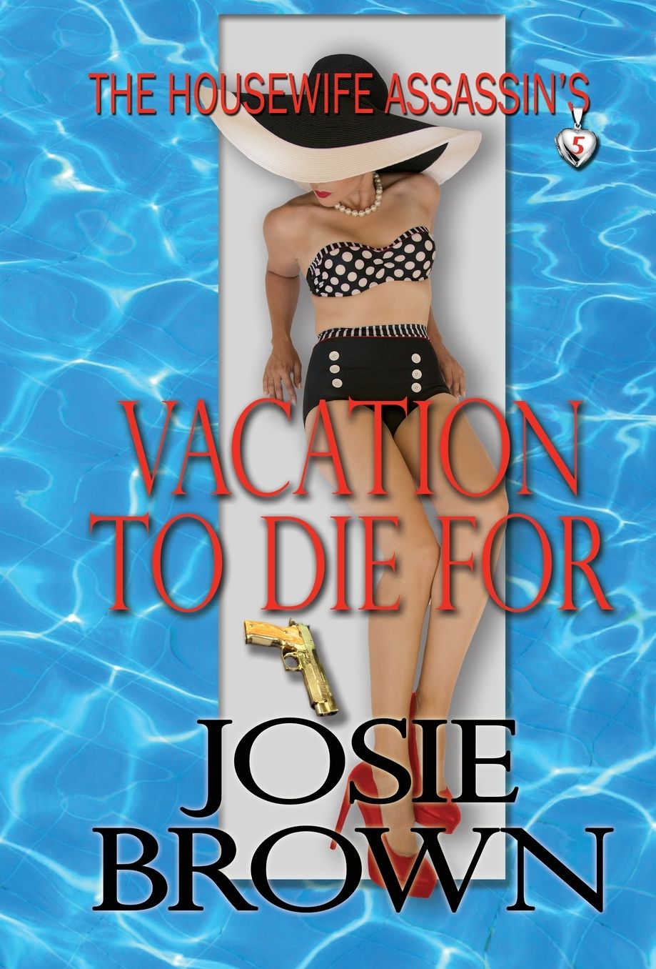 The Housewife Assassin's Vacation to Die For: Book 5 - The Housewife Assassin Series