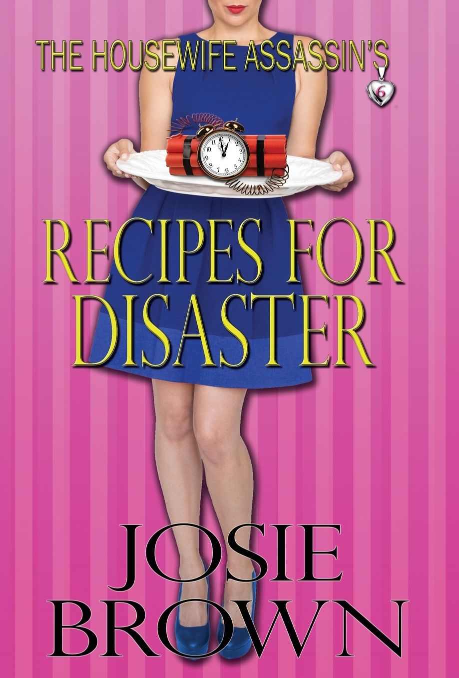 The Housewife Assassin's Recipes for Disaster: Book 6 - The Housewife Assassin Series