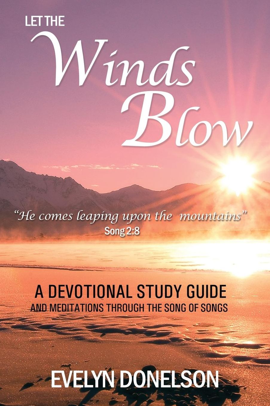 Let the Winds Blow: A Devotional Study Guide and Meditations through the Song of Songs