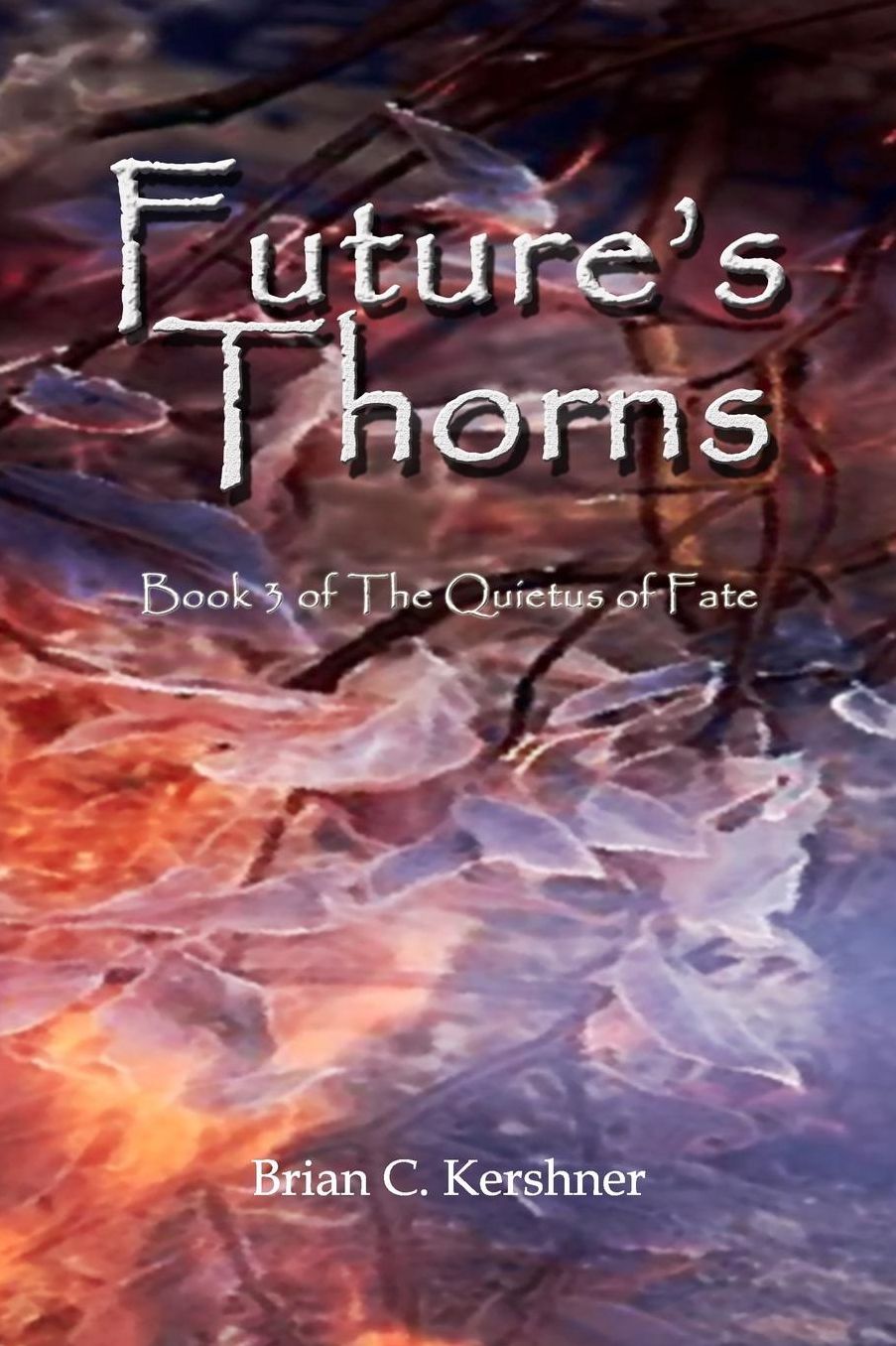 Future's Thorns: Book 3 of The Quietus of Fate