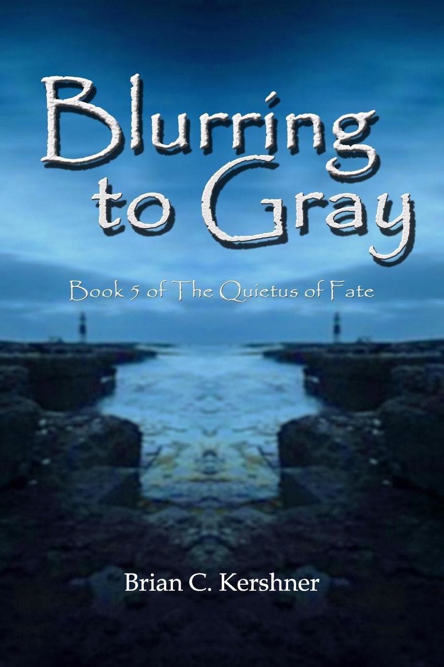 Blurring to Gray: Book 5 of The Quietus of Fate