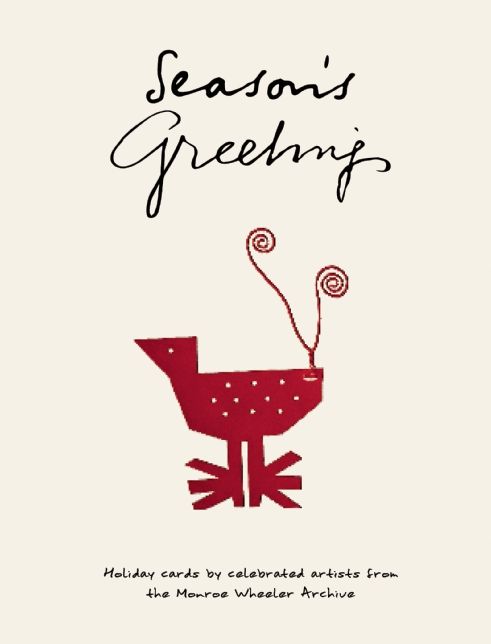 Season's Greetings: Holiday Cards by Celebrated Artists from the Monroe Wheeler Archive